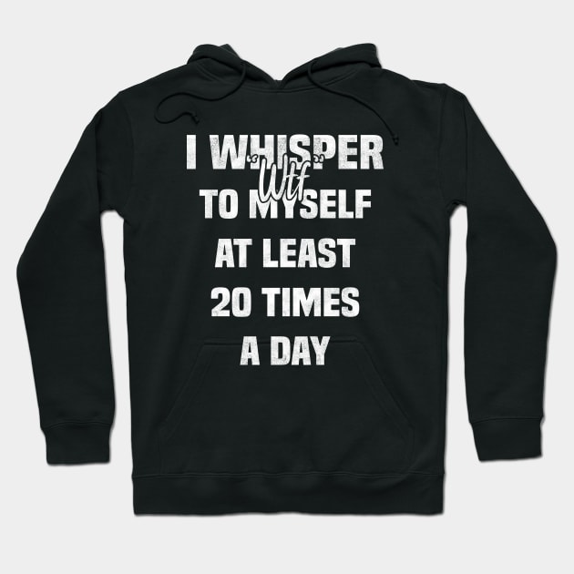 I whisper wtf to myself at least 20 times a day Hoodie by BenTee